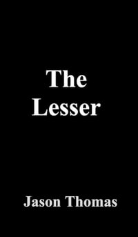 The Lesser - Jason Thomas