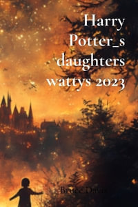 Harry Potter_s daughters wattys 2023 - Bruce Davis