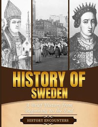 History of Sweden : A Brief History from Beginning to the End - History Encounters