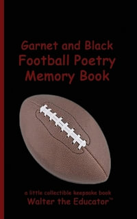 Garnet and Black Football Poetry Memory Book : Sports Poetry Memory Book Series - Walter the Educator