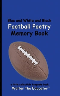 Blue and White and Black Football Poetry Memory Book : Sports Poetry Memory Book Series - Walter the Educator