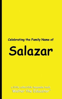 Celebrating the Family Name of Salazar : Celebrating Family Names Book Series - Walter the Educator