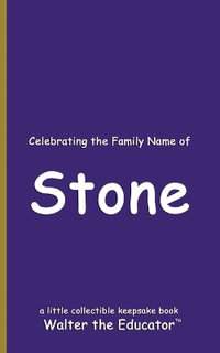 Celebrating the Family Name of Stone : Celebrating Family Names Book Series - Walter the Educator