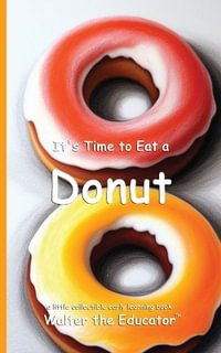 It's Time to Eat a Donut : Time to Eat Book Series - Walter the Educator