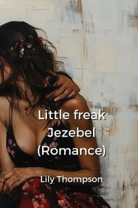 Little freak Jezebel (Romance) - Lily Thompson