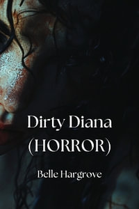 Dirty Diana (HORROR) - Belle Hargrove