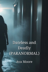 Dateless and Deadly - Ava Moore