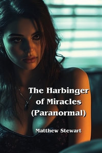 The Harbinger of Miracles  (Paranormal) - Matthew Stewart