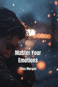 Master Your Emotions - Elisa Morgan