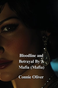 Bloodline and  Betrayal By A Mafia (Mafia) - Connie Oliver