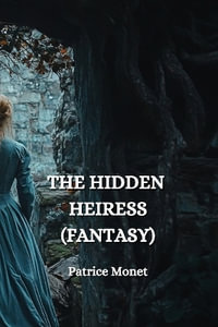 THE HIDDEN HEIRESS (FANTASY) - Patrice Monet