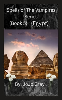 'Spells of The Vampires' Series (Book 5) (Egypt) - Jo Jo Gray