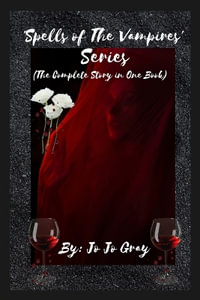 'Spells of The Vampires' Series (The Complete Story in One Book) - Jo Jo Gray