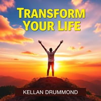 Transform Your Life: Secrets to Embrace Joy and Freedom : "Discover secrets to joy and freedom with dynamic audio lessons designed to transform your life!" - Kellan Drummond