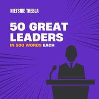 50 Great Leaders in 500 Words Each : In 500 words : Book 1 - Nietsnie Trebla