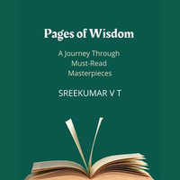 Pages of Wisdom : A Journey Through Must-Read Masterpieces - SREEKUMAR V T