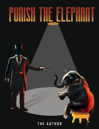 PUNISH THE ELEPHANT - The Author