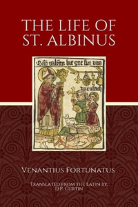 The Life of St. Albinus - Venantius Fortunatus