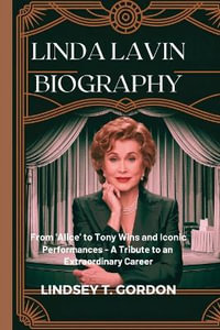 Linda Lavin Biography : From 'Alice' to Tony Wins and Iconic Performances - A Tribute to an Extraordinary Career - Lindsey T. Gordon