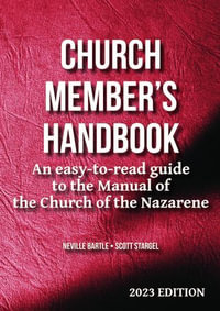 Church Member's Handbook (2023 Edition) : An easy-to-read guide to the Manual of the Church of the Nazarene - Neville Bartle