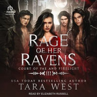 Rage of Her Ravens : Court of Fae and Firelight : Book 3.0 - Tara West