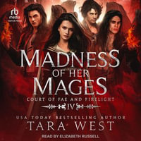 Madness of Her Mages : Court of Fae and Firelight : Book 4.0 - Tara West