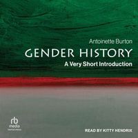 Gender History : A Very Short Introduction - Antoinette Burton