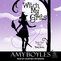 Witch My Grits : Bless Your Witch : Book 7.0 - Amy Boyles