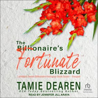 The Billionaire's Fortunate Blizzard : Limitless Sweet Billionaire Romance : Book 7.0 - Tamie Dearen