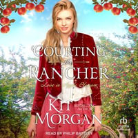 Courting the Rancher : Love in Apple Blossom : Book 1.0 - Philip Battley