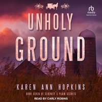 Unholy Ground : Serenity's Plain Secrets : Book 7.0 - Karen Ann Hopkins