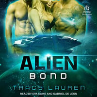 Alien Bond : Alien : Book 5.0 - Tracy Lauren