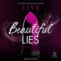 Beautiful Lies : Lipstick Diaries : Book 4.0 - Tiye
