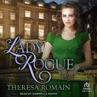 Lady Rogue : Royal Rewards : Book 3.0 - Theresa Romain