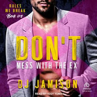 Don't Mess With The Ex : Rules We Break : Book 2.0 - DJ Jamison