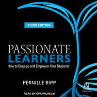 Passionate Learners : How to Engage and Empower Your Students 3rd Edition - Pernille Ripp