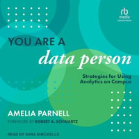 You Are a Data Person : Strategies for Using Analytics on Campus - Amelia Parnell