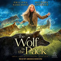 The Wolf is the Pack : Great Lakes Investigations : Book 4.0 - Philippa Norcross