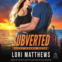 Subverted : Coast Guard RECON : Book 4.0 - Lori Matthews