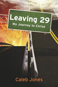 Leaving 29 : My Journey to Christ - Caleb Jones