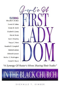 Gospels of FirstLadyDom In The Black Church - Shevalle T. Kimber