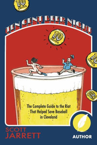 Ten Cent Beer Night : The Complete Guide to the Riot That Helped Save Baseball in Cleveland - Scott Jarrett