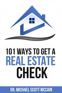 101 Ways to Get a Real Estate Check - Michael Scott McCain
