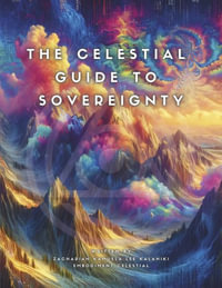 The Celestial Guide to Sovereignty - Zachariah Kamuela Lee Kalahiki