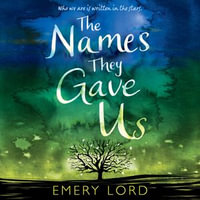 Names They Gave Us, The - Emery Lord