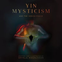 Yin Mysticism : And The Vesica Piscis - Brynja Magnusson