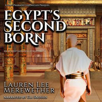 Egypt's Second Born : A Lost Pharaoh Chronicles Prequel - Lauren Lee Merewether