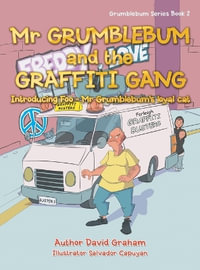 Mr Grumblebum and the Graffiti Gang - David Graham