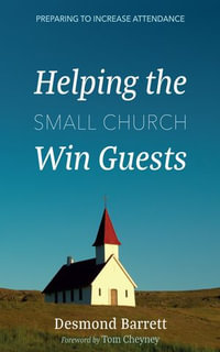 Helping the Small Church Win Guests : Preparing to Increase Attendance - Desmond Barrett