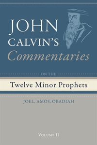 Commentaries on the Twelve Minor Prophets, Volume 2 - John Calvin